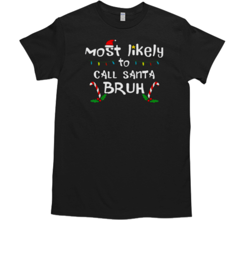 Christmas Likely Call Santa Bruh Xmas Family Men Women Kids  Classic Men's T-shirt