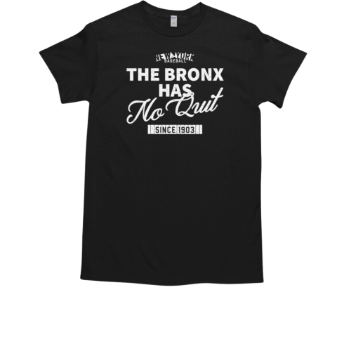 New York Baseball The Bronx Has No Quit Since 1903 Retro T-Shirt