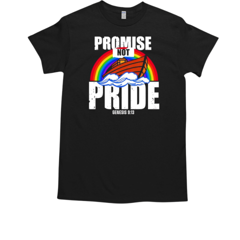 Promise not pride genesis 9 13 T-Shirt