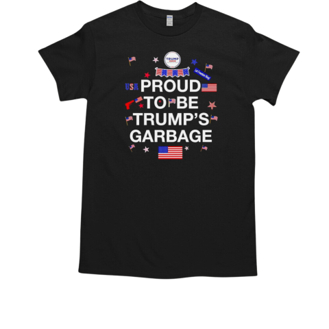 Proud to be Trump's garbage T-Shirt