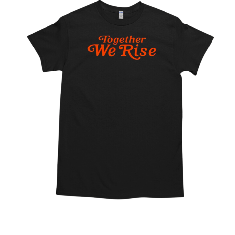 Together we rise T-Shirt