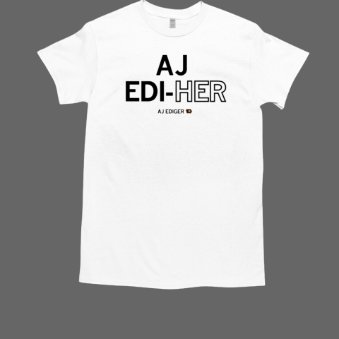 AJ Ediger Edi Her T-Shirt