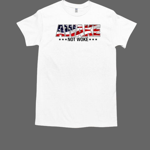 Awake not Woke America flag T-Shirt