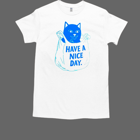 Cat in my bag have a nice day T-Shirt