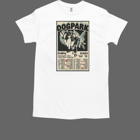 Dogpark Breaking In America Tour 2024 T-Shirt