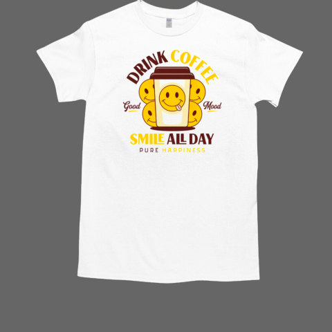 Drink Coffee and Smile T-Shirt