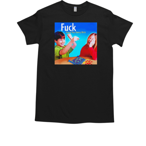 Fuck Karen you clumsy bitch  Classic Men's T-shirt