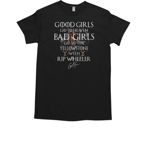 Good Girls Go To Heaven Bad Girls Go To The Yellowstone  Classic Men's T-shirt