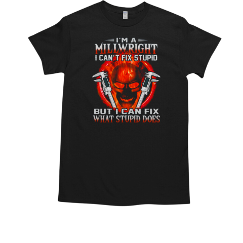 I'm A Millwright I Can't Fix Stupid But Can Fix What Stupid  Classic Men's T-shirt