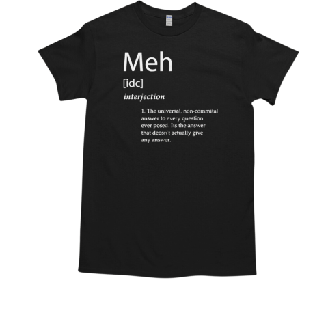 Meh interjection meh definition  Classic Men's T-shirt