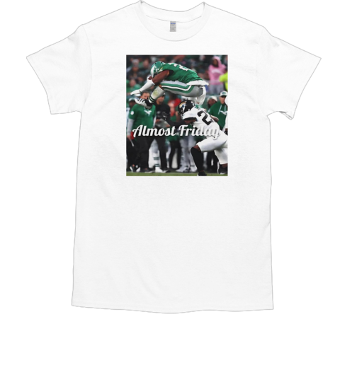 Almost friday Saquon Barkley hurdle Philadelphia Eagles T-Shirt