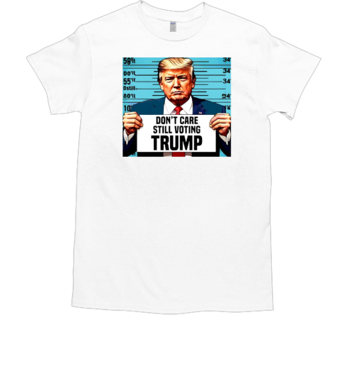 Don't care still voting Trump mugshot 2024 T-Shirt