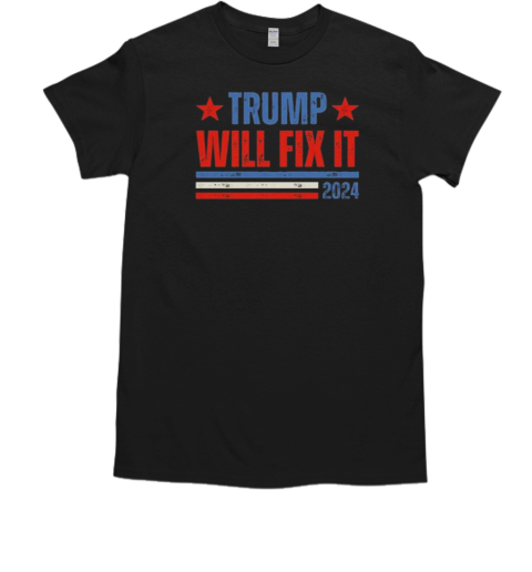 Donald Trump 2024 For President Trump Will Fix It  Classic Men's T-shirt