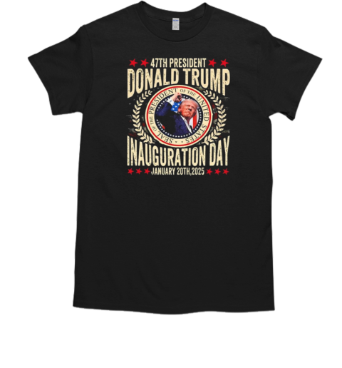 Donald Trump Inauguration Day January 20th, 2025 47th Us President T-Shirt