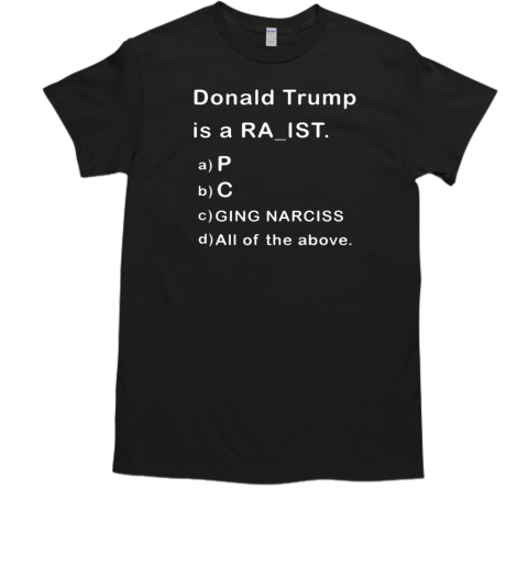 Donald Trump Is A RA IST T-Shirt