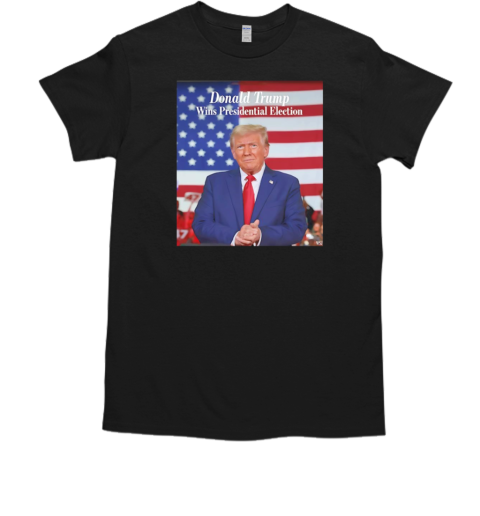 Donald Trump wins presidential election  Classic Men's T-shirt