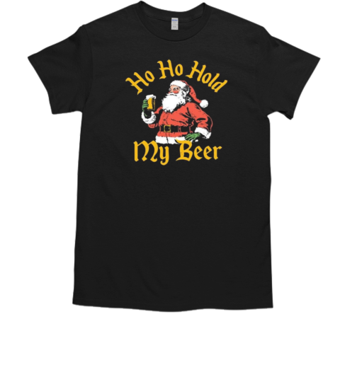 Ho Ho Hold My Beer Santa Claus Merry Christmas T-Shirt