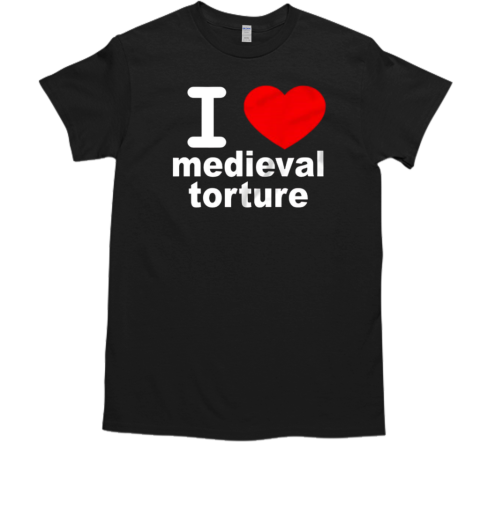 I heart medieval torture T-Shirt