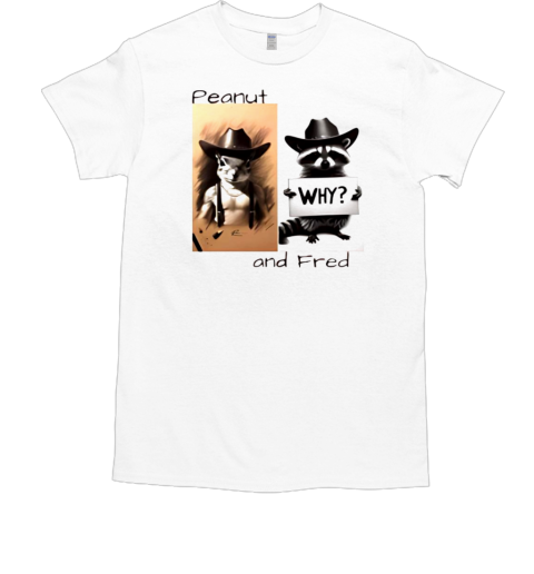 Peanut and fred why 2024 T-Shirt