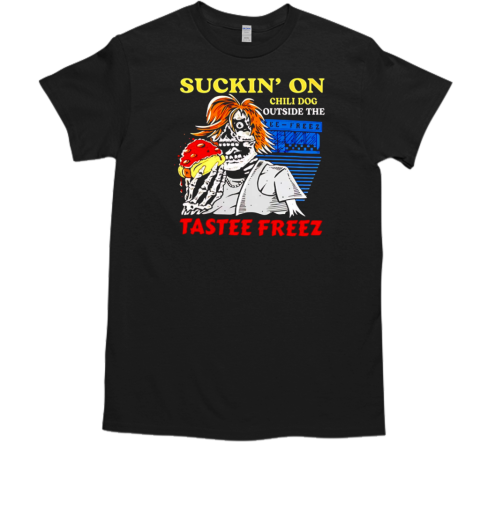 Suckin' on chili dog outside the tastee freeze  Classic Men's T-shirt