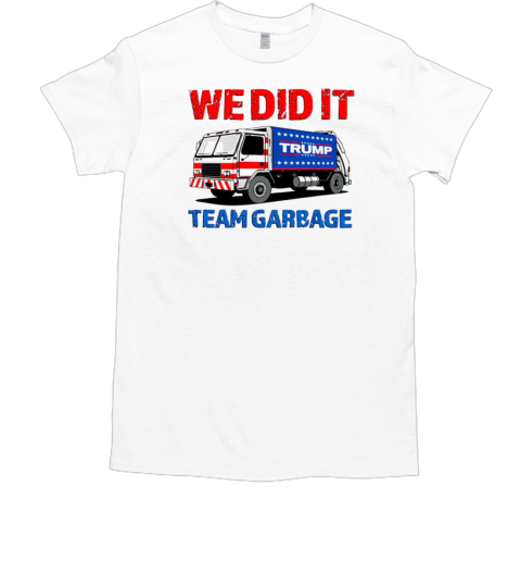 Team Garbage Trump we did it  Classic Men's T-shirt