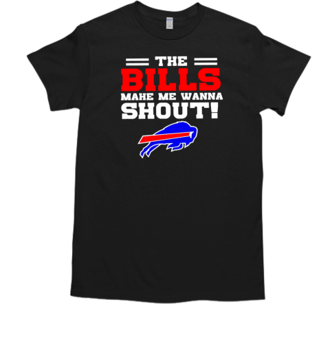 The Buffalo Bills mahe me wanna shout  Classic Men's T-shirt