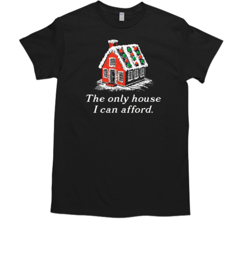 The Only House I Can Afford Merry Christmas  Classic Men's T-shirt