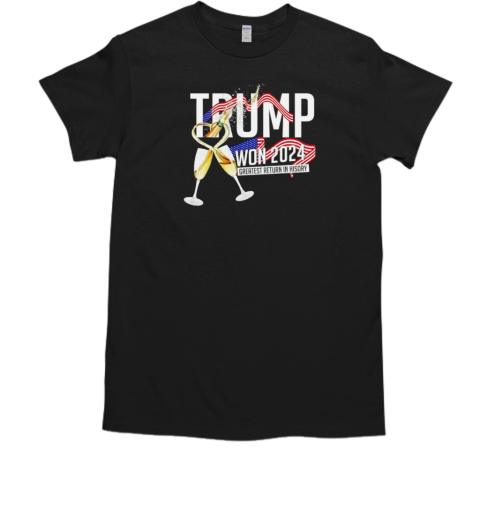 Trump won 2024 greatest return in history  Classic Men's T-shirt