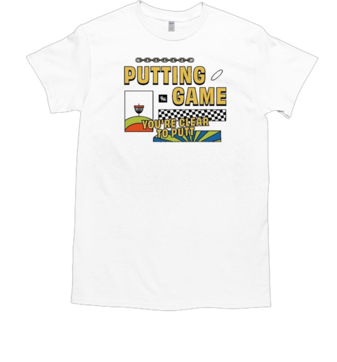 2024 Putting Game You're Clear To Putt  Classic Men's T-shirt