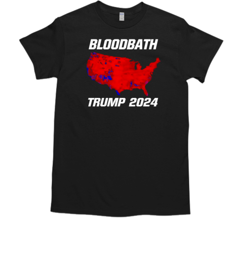 Bloodbath Trump 2024 T-Shirt