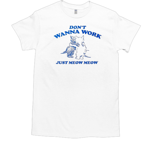 Cat don't wanna work just meow meow  Classic Men's T-shirt