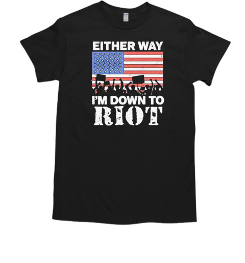 Either way i'm down to Riot USA flag T-Shirt