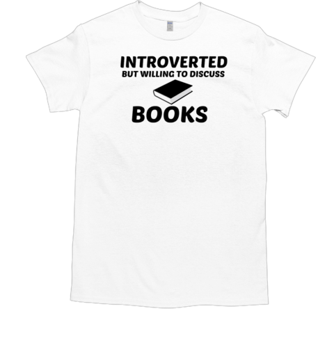 Introverted But Willing To Discuss Books  Classic Men's T-shirt