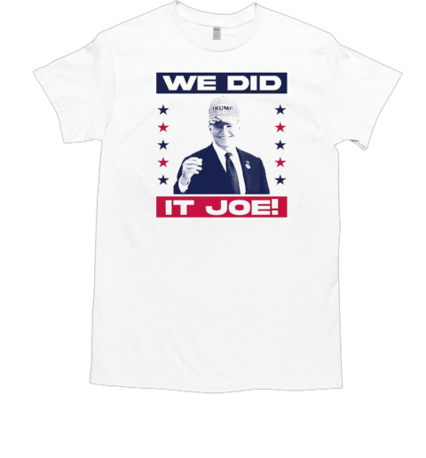 Joe Biden we did it Joe Biden T-Shirt