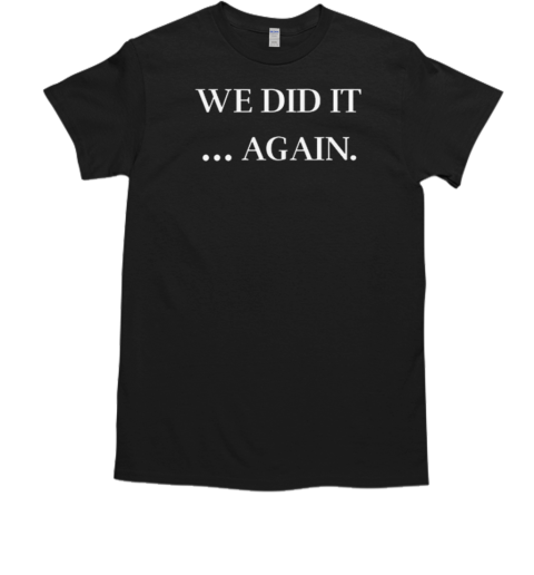 Justin Kase We Did It Again T-Shirt