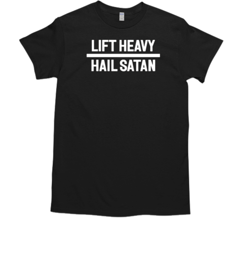 Lift Heavy Hail Satan T-Shirt