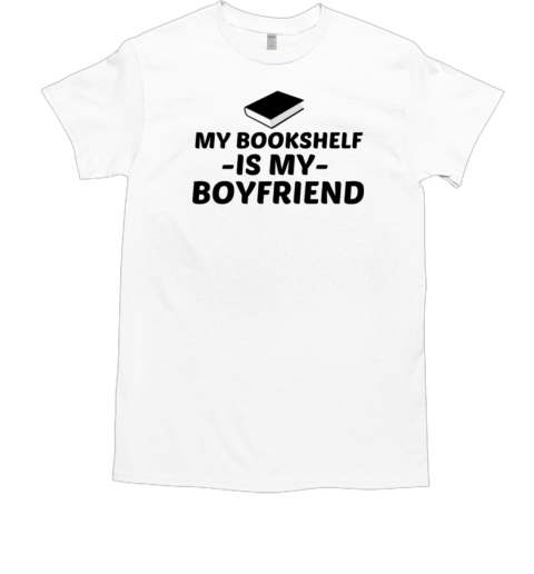 My Bookshelf Is My Boyfriend  Classic Men's T-shirt