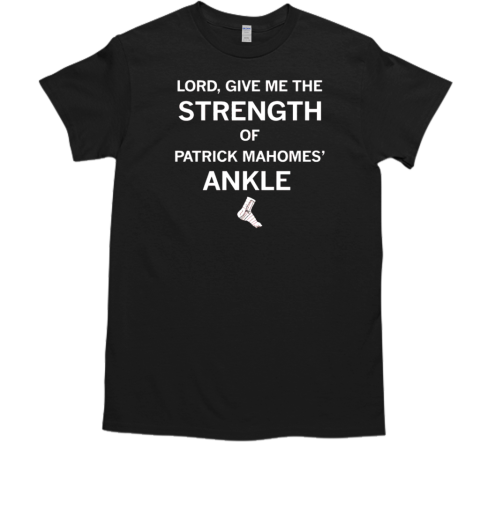 Strength of Patrick Mahomes' Ankle graphic T-Shirt