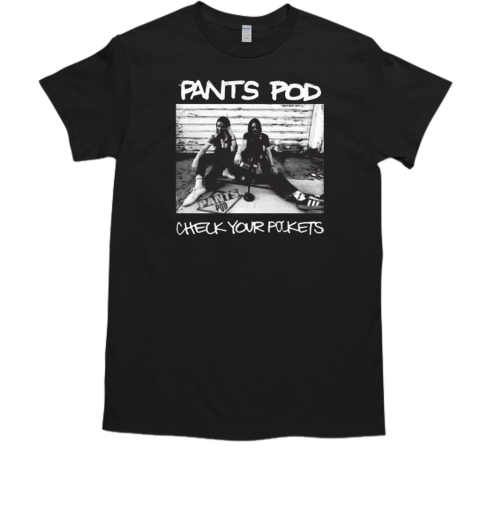 The Pants Pod Check Your Pockets  Classic Men's T-shirt