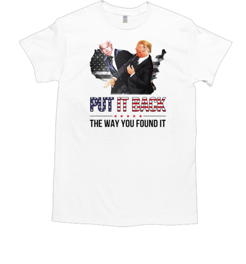 Trump and Biden put it back the way you found it T-Shirt