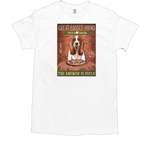 Vintage Great Basset Hound Pizza House Est. 1979 The Answer Is Pizza Poster T-Shirt