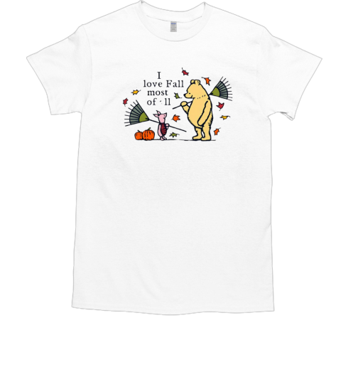 Winnie the Pooh and Piglet I Love fall most of all T-Shirt