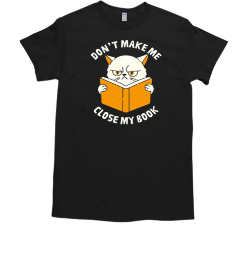 Cat don't make me close my book  Classic Men's T-shirt