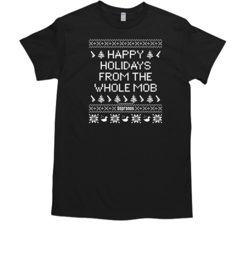 Happy Holidays From The Whole Mob Ugly Christmas  Classic Men's T-shirt