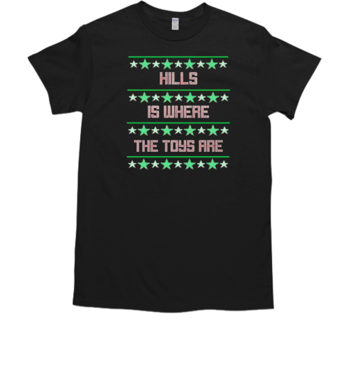 Hills is where the toys are ugly Christmas  Classic Men's T-shirt