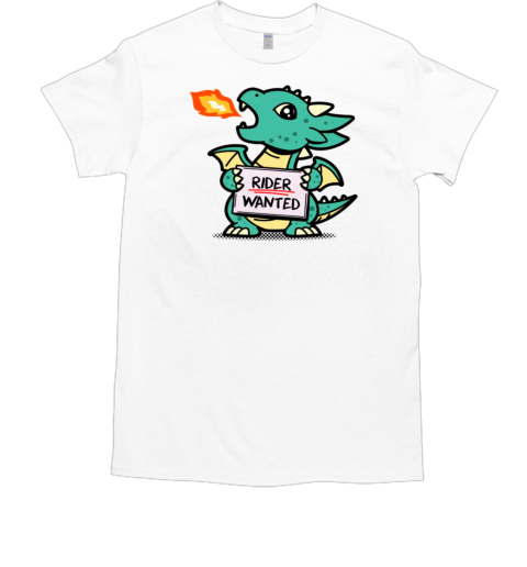 Rider Wanted Cute Dragon Cartoon T-Shirt