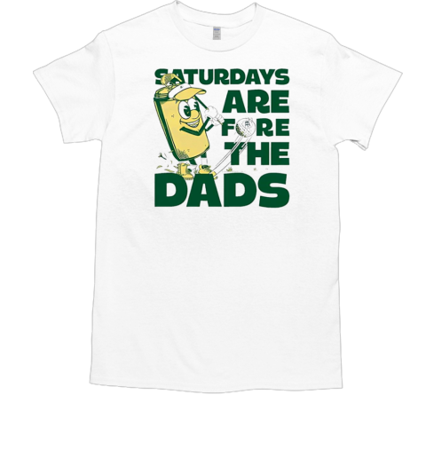 Saturdays are fore the dads golf T-Shirt