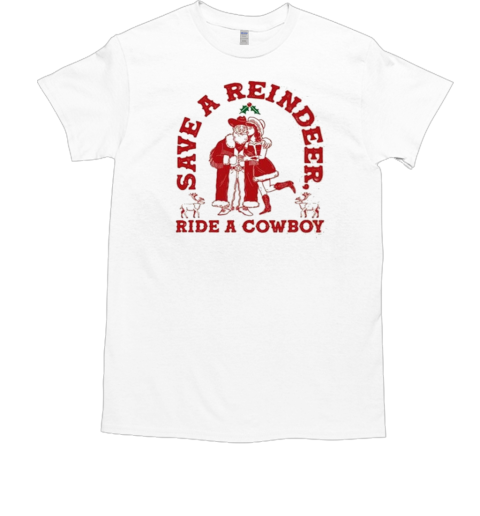 Save Reindeer Ride A Cowboy Christmas  Classic Men's T-shirt