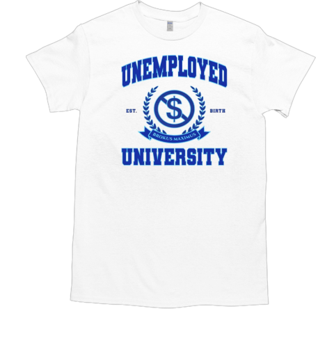 Unemployed University T-Shirt