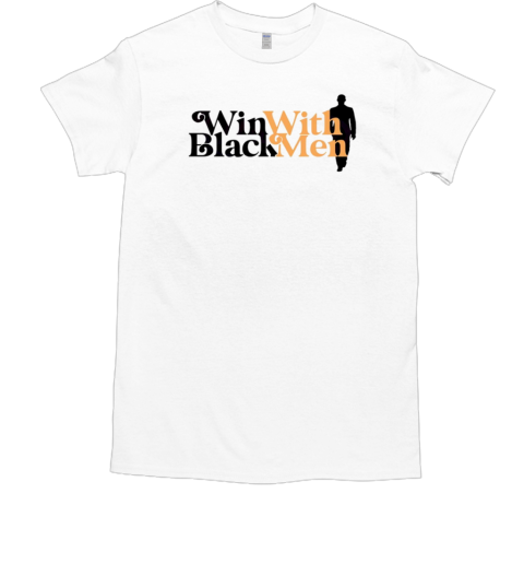 Win with black men T-Shirt